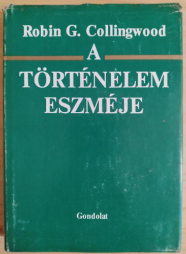 Robin G. Collingwood: A történelem eszméje antikvár
