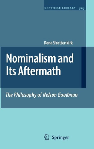 Shottenkirk, Dena: Nominalism and Its Aftermath: The Philosophy of Nelson Goodman idegen