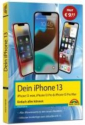 Kiefer, Philip: Dein iPhone 13, 13 Pro, 13 Pro Max, 13 mini - Einfach alles können idegen