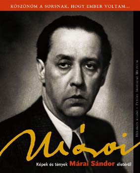 Mészáros Tibor (szerk.): Köszönöm a sorsnak, hogy ember voltam... - Képek és tények Márai... könyv