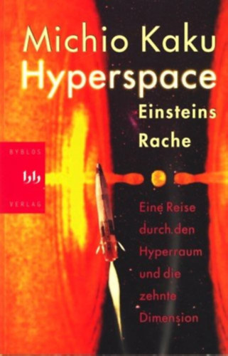 Michio Kaku: Hyperspace. Eine Reise durch den Hyperraum und die zehnte Dimension ("Hipertér - A párhuzamos univerzumok, az időelhajlás éa a tizedik dimenzió világa" német nyelven) antikvár