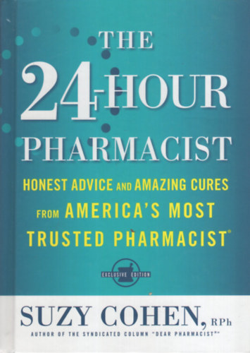 Suzy Cohen: The 24-Hour Pharmacist: Advice, Options, and Amazing Cures from America's Most Trusted Pharmacist antikvár