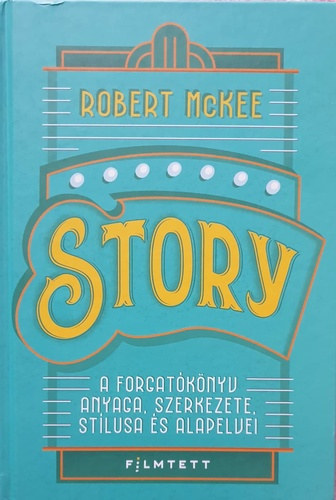Mckee, Robert: Story - a forgatókönyv anyaga, szerkezete, stílusa és alapelvei antikvár