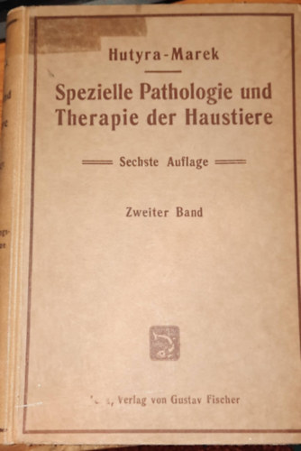 Hutyra-Marek: Spezielle Pathologie und Therapie der Haustiere  Sechste Auflage - Zweiter Band - Háziállatok speciális patológiája és terápiája I. hatodik kiadás – második kötet (német nyelven)  1922 antikvár