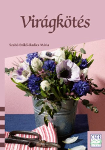 Radics Mária; Szabó Enikő: Virágkötés antikvár
