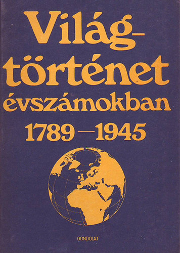 Ormos Mária: Világtörténet évszámokban 1789-1945 II. antikvár