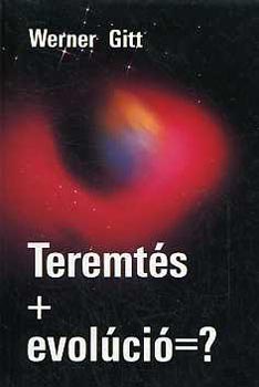 J. Werner Gitt: Teremtés+evolúció=? antikvár