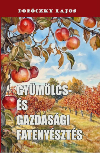 Dobóczky Lajos: Gyümölcs- és gazdasági fatenyésztés könyv
