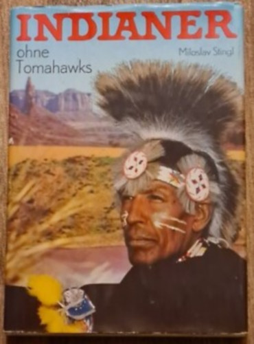 Miloslav Stingl: Indianer ohne Tomahawks (Indiánok tomahawk nélkül német nyelven) antikvár
