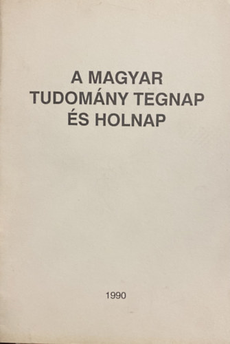 A magyar tudomány tegnap és holnap antikvár