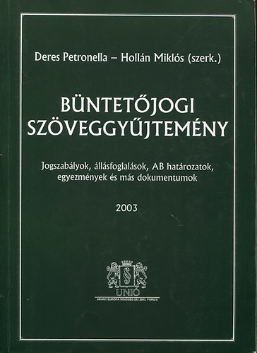 Deres Petronella (szerk.); Hollán Miklós (szerk.): Büntetőjogi szöveggyűjtemény - Jogszabályok, állásfoglalások, AB határozatok, egyezmények és más dokumentumok antikvár