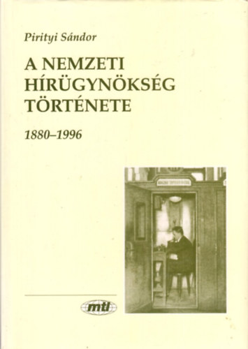 Pirityi Sándor: A Nemzeti Hírügynökség története 1880-1996 antikvár