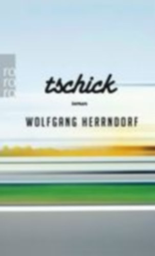 Herrndorf, Wolfgang: Tschick idegen