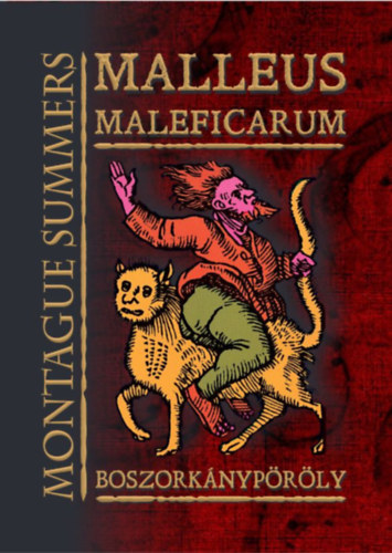 Kramer, Heinrich, Montague Summers: Malleus Maleficarum - Boszorkánypöröly könyv