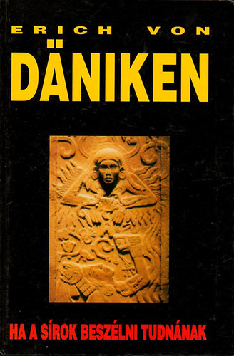 Erich von Däniken: Ha a sírok beszélni tudnának antikvár