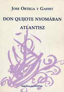 José Ortega Y Gasset: Don Quijote nyomában-Atlantisz antikvár