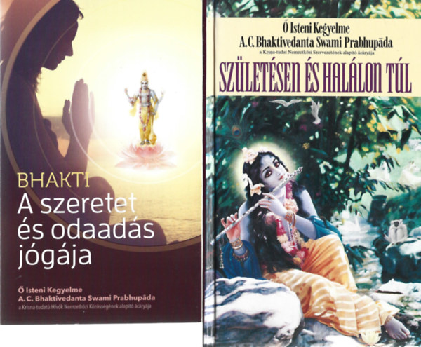 A. C. Bhaktivedanta Swami Prabhupáda: 2 db könyv, Bhakti: A szeretet és odaadás jógája, Születésen és halálon túl antikvár