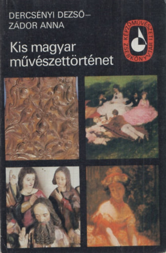 Dercsényi Dezső-Zádor Anna: Kis magyar művészettörténet antikvár