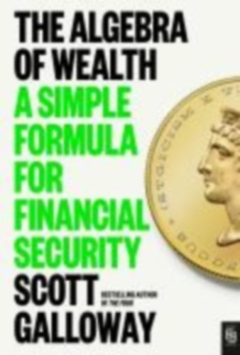 Galloway, Scott: The Algebra of Wealth idegen
