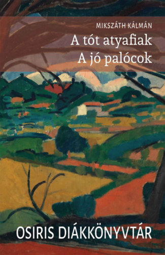 Mikszáth Kálmán: A tót atyafiak - A jó palócok könyv