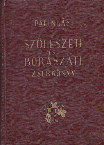 Pálinkás-Bíró-Ébényi-Ásvány: Szőlészeti és borászati zsebkönyv antikvár