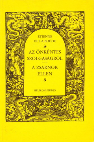 Etienne de la Boétie: Az önkéntes szolgaságról-A zsarnok ellen antikvár