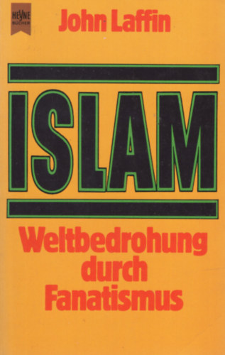 John Laffin: Islam. Weltbedrohung durch Fanatismus antikvár