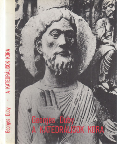 Georges Duby: A katedrálisok kora - Művészet és társadalom 980-1420 antikvár