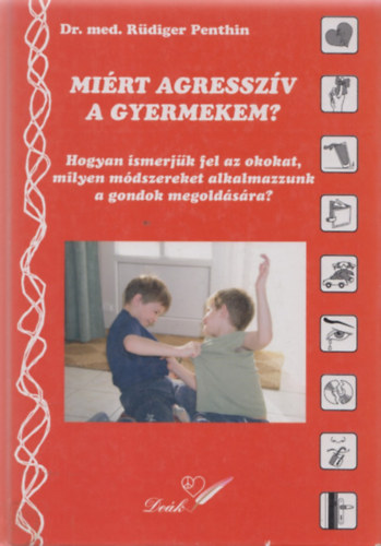 Rüdiger Penthin: Miért agresszív a gyermekem? antikvár