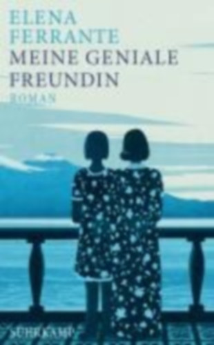 Ferrante, Elena: Meine geniale Freundin | Kindheit und frühe Jugend (Neapolitanische Saga 1) idegen