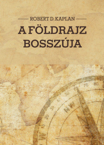 Robert D. Kaplan: A földrajz bosszúja könyv