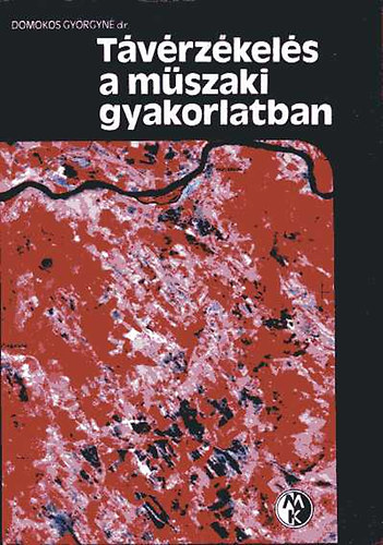 Domonkos Györgyné dr.: Távérzékelés a műszaki gyakorlatban antikvár