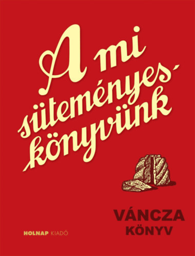 Váncza József: A mi süteményeskönyvünk könyv