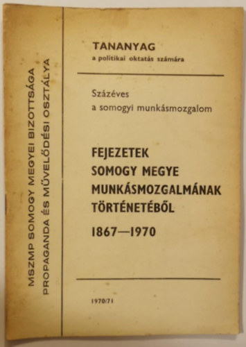 Fejezetek Somogy megye munkásmozgalmának történetéből 1867-1970 antikvár