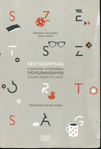 Edward M. Hallowell, John J. Ratey: Szétszórtság - A gyermek- és felnőttkori figyelemhiányos zavar (ADHD és ADD) felismerése és leküzdése antikvár