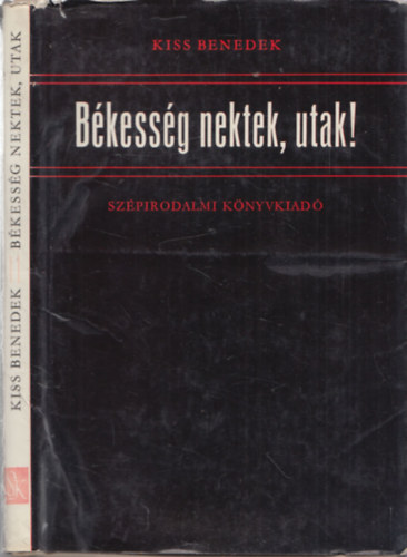 Kiss Benedek: Békesség nektek, utak! (dedikált) könyv