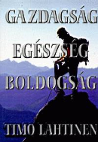 Timo Lahtinen: Gazdagság, egészség, boldogság antikvár