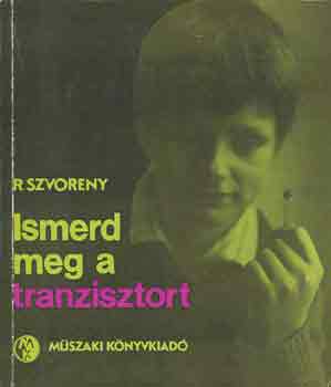 R. Szvoreny: Ismerd meg a tranzisztort antikvár
