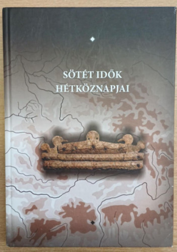Hága Tamara Katalin (szerk.), Kolozsi Barbara (szerk), Nagy Emese Gyöngyvér (szerk.): Sötét idők hétköznapjai antikvár