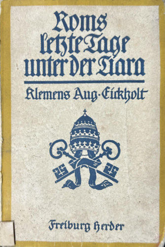 Roms letzte Tage unter der Tiara. antikvár