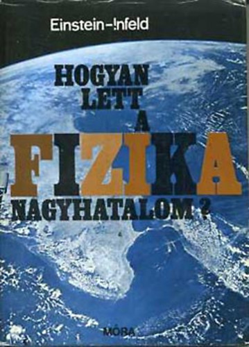 Einstein-Infeld: Hogyan lett a fizika nagyhatalom? antikvár