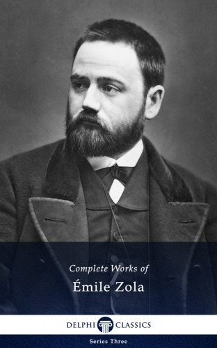 Émile Zola: Complete Works of Emile Zola (Delphi Classics) e-Könyv