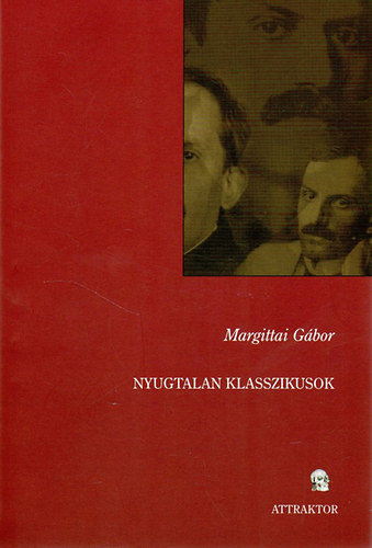 Margittai Gábor: Nyugtalan klasszikusok antikvár