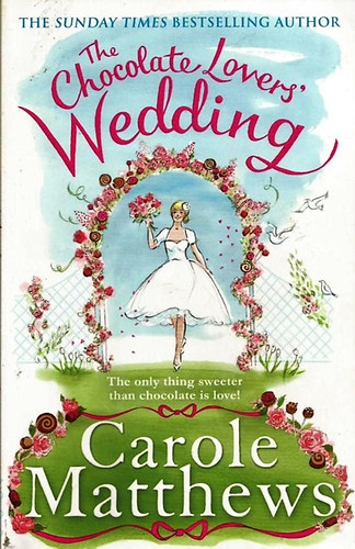 Carole Matthews: The Chocolate Lovers' Wedding antikvár