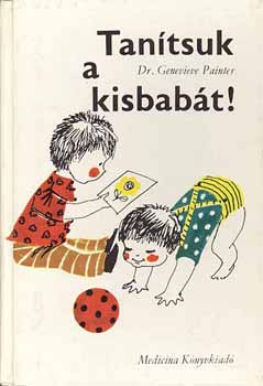 Genevieve Dr. Painter: Tanítsuk a kisbabát! antikvár