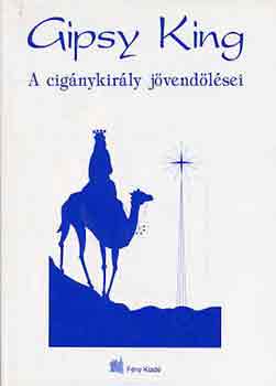 Astro Gitano: Gipsy King-A cigánykirály jövendölései antikvár