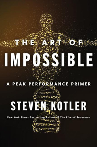 Steven Kotler: The Art of Impossible - A Peak Performance Primer antikvár