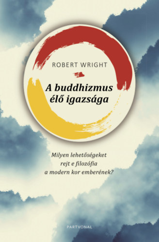 Robert Wright: A buddhizmus élő igazsága könyv