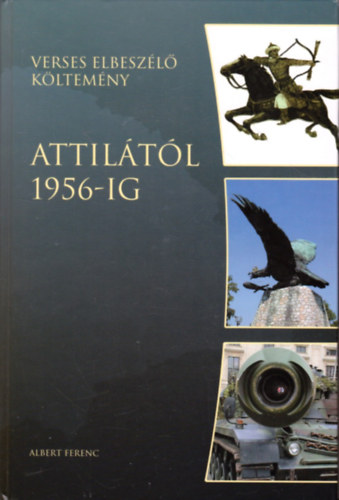 Albert Ferenc: Attilától 1956-ig (Verses Elbeszélő Költemény) antikvár
