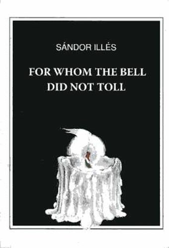 Sándor Illés: For Whom the Bell Did Not Toll antikvár